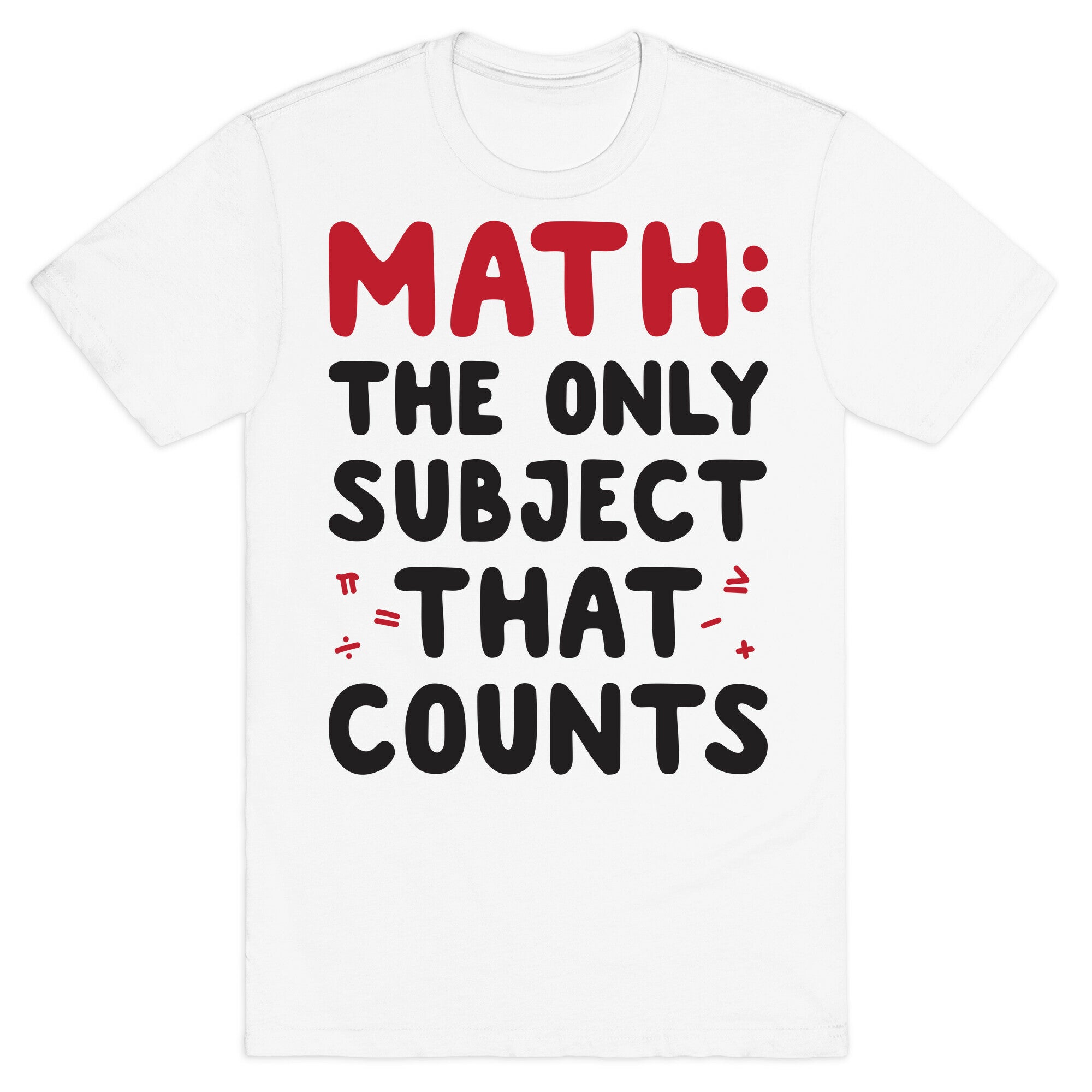 Math: The Only Subject That Counts T-Shirt